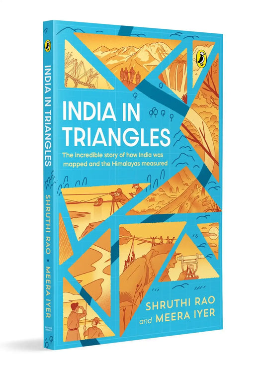 India In Triangles: The Incredible Story Of How India Was Mapped And The Himalayas Measured