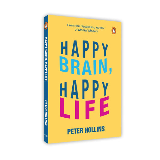Happy Brain, Happy Life: Everyday Neuroscience Of Health, Wealth, And Love