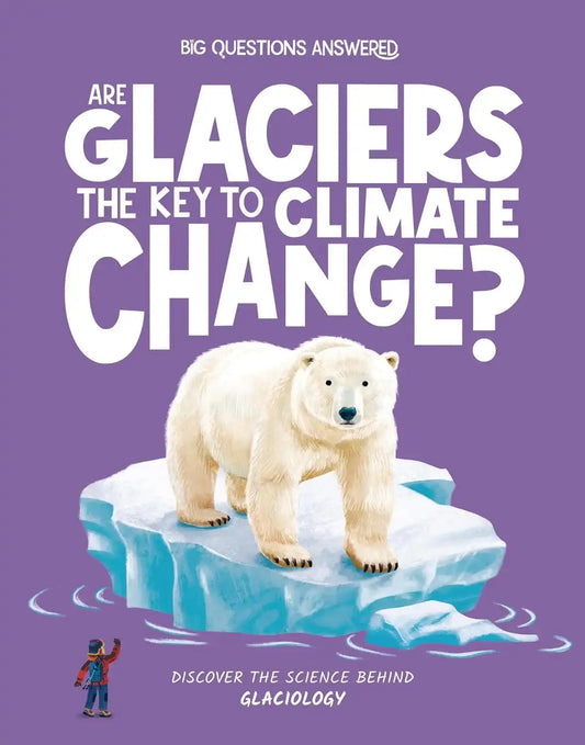 Are Glaciers The Key To Climate Change? Glaciology