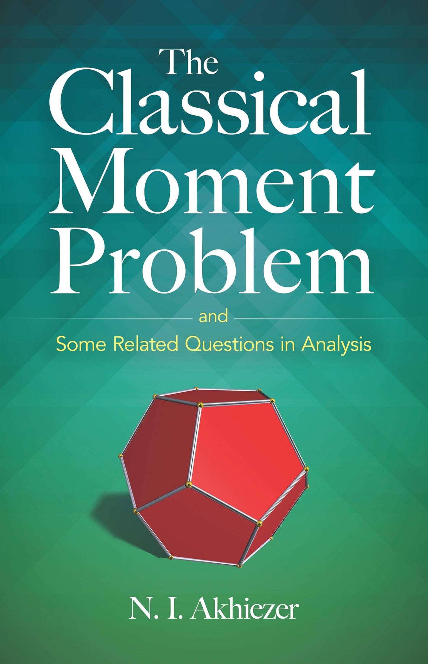 Classical Moment Problem: And Some Related Questions In Anal