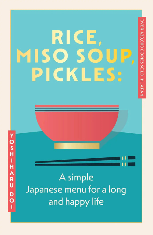 Rice, Miso Soup, Pickles: The Japanese Secret To A Long And Happy Life