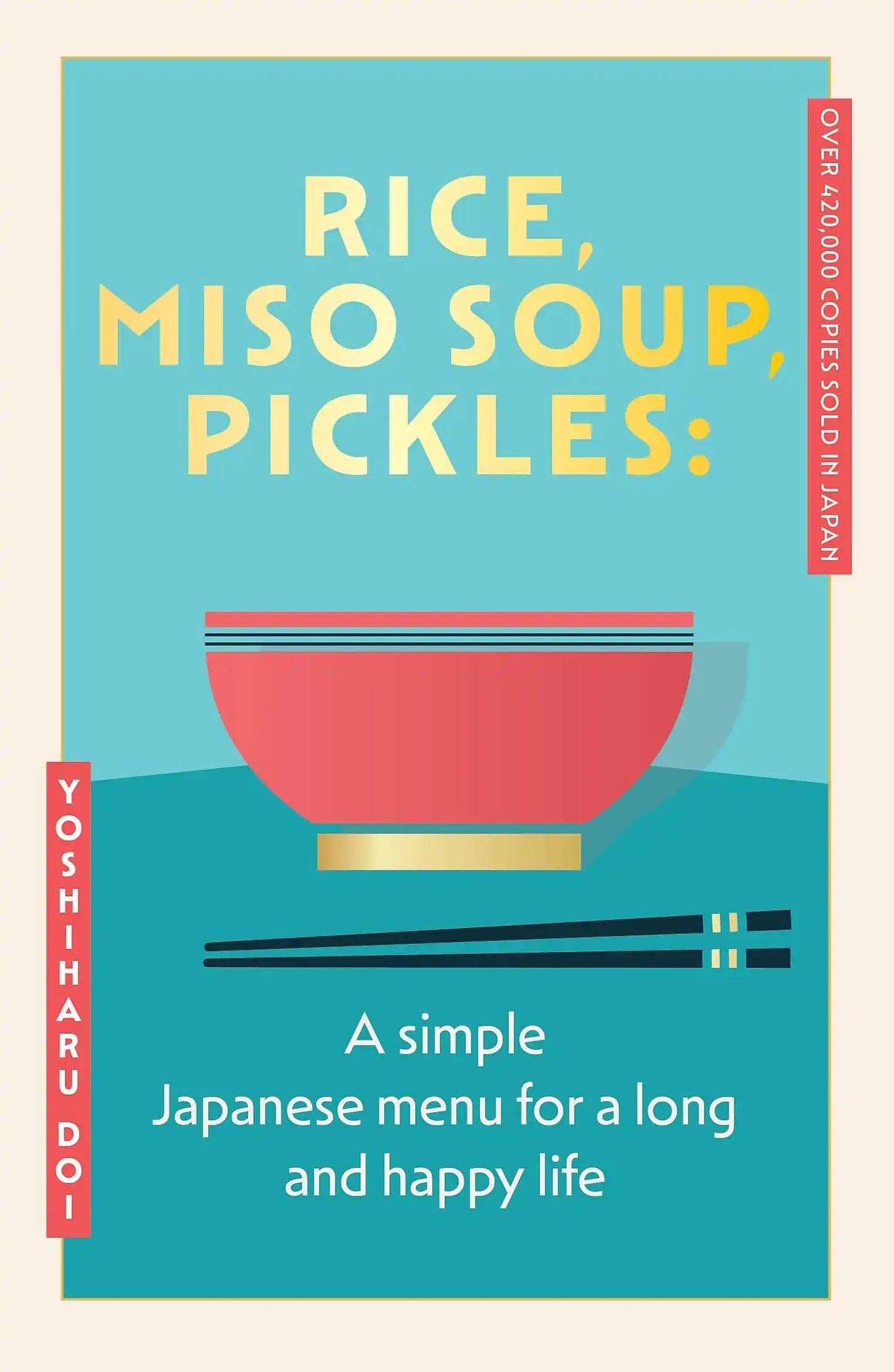 Rice, Miso Soup, Pickles: The Japanese Secret To A Long And Happy Life