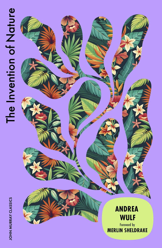 The Invention Of Nature (Jm Classics)