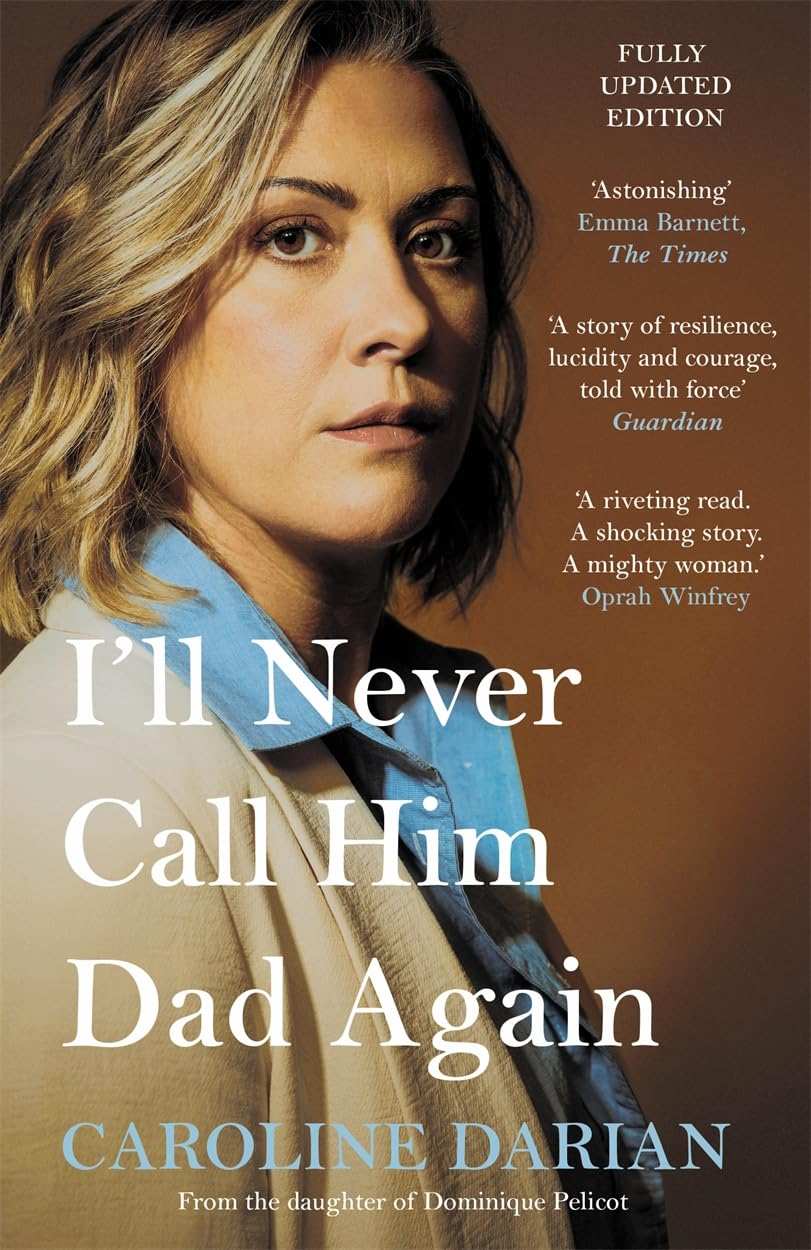 I'Ll Never Call Him Dad Again: By The Daughter Of Gisèle Pelicot
