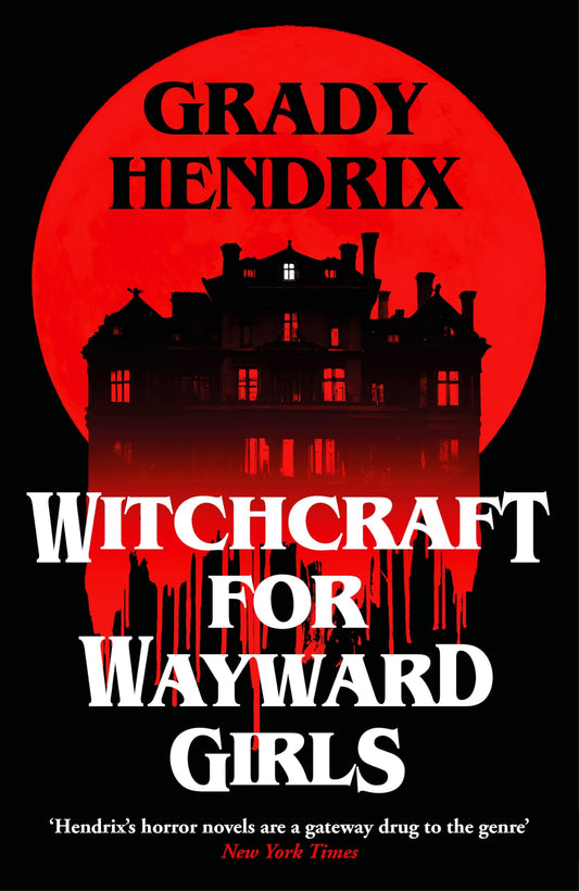 Witchcraft for Wayward Girls: The disturbing, darkly fun occult horror from the Sunday Times bestseller