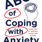 The Abcs Of Coping With Anxiety