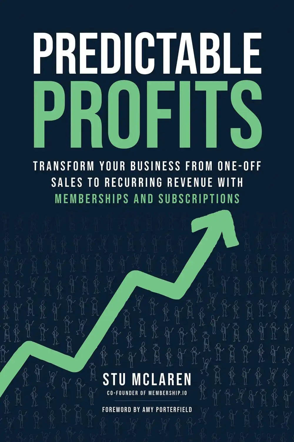 Predictable Profits: Transform Your Business From One-Off Sales To Recurring Revenue With Membership