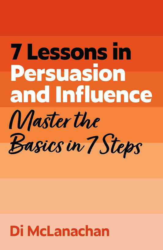 7 Lessons in Persuasion and Influence: Master Persuasion Basics in 7 Steps  Release Date -  18 June 2026