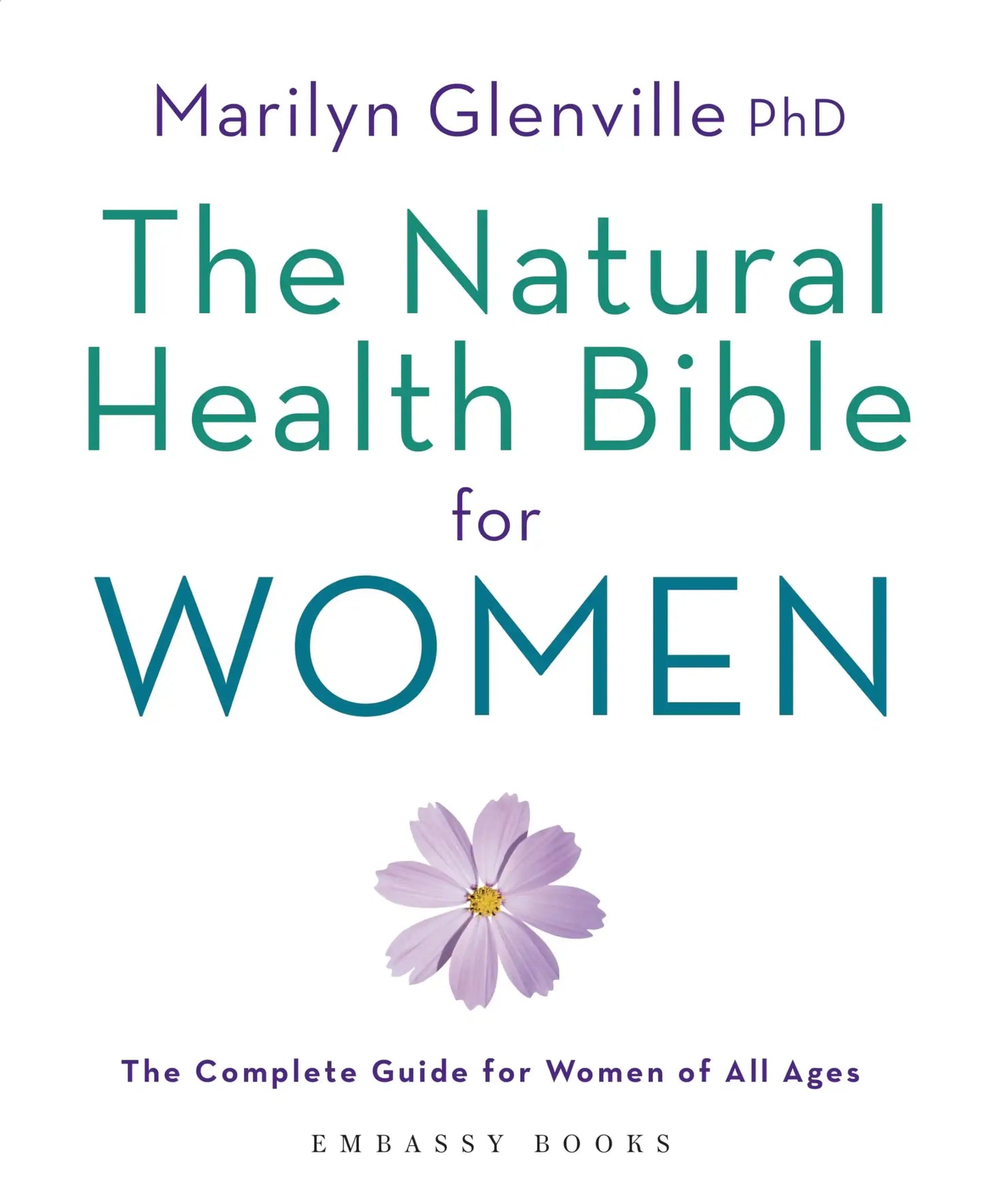 The Natural Health Bible For Women: The Complete  Guide For Women 0F All Ages