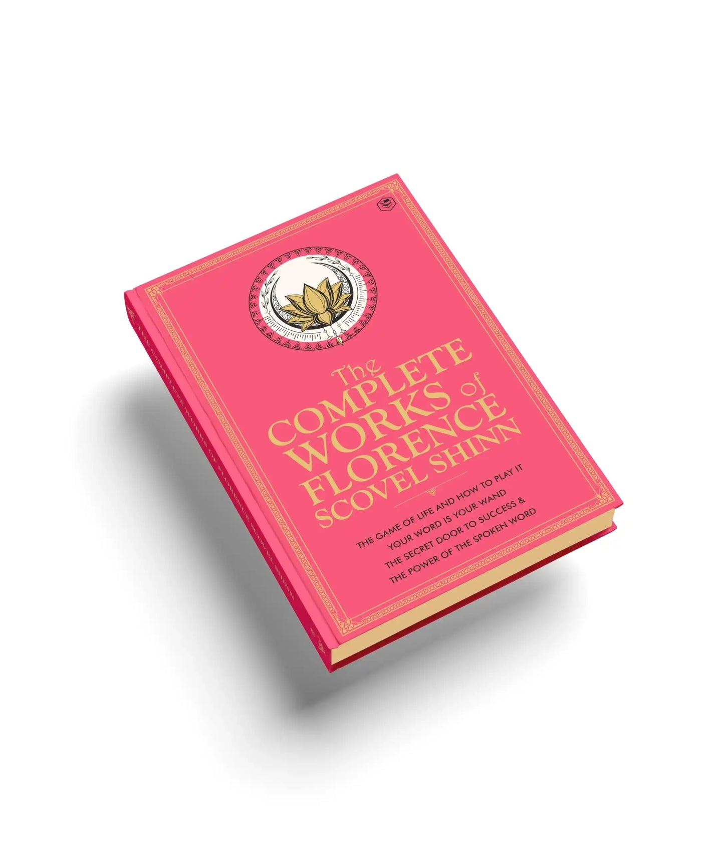 The Complete Works Of Florence Scovel Shinn