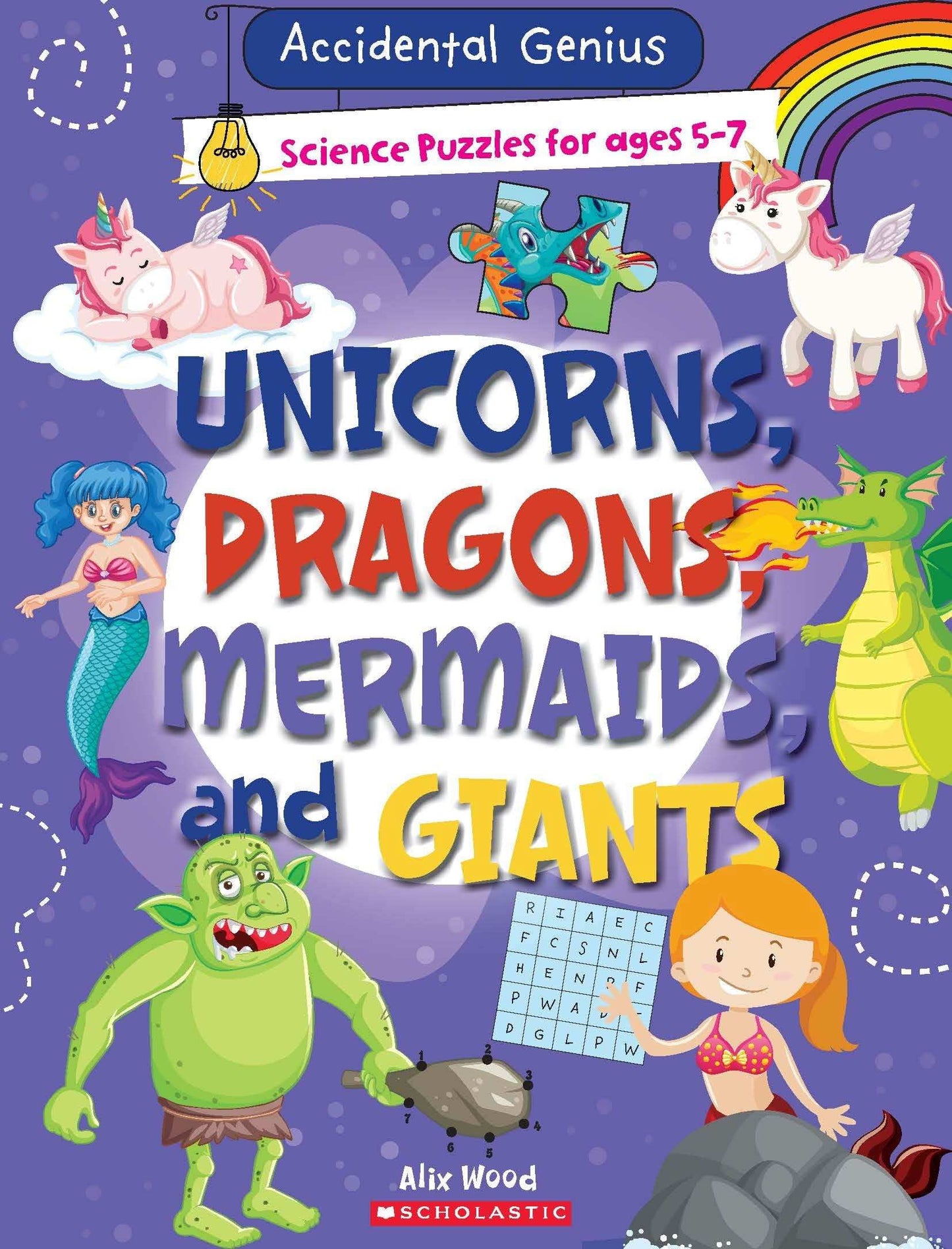 Accidental Geniuses- Unicorns, Dragons, Mermaids And Giants