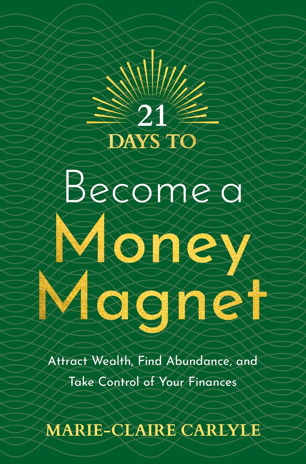 21 Days To Become A Money Magnet