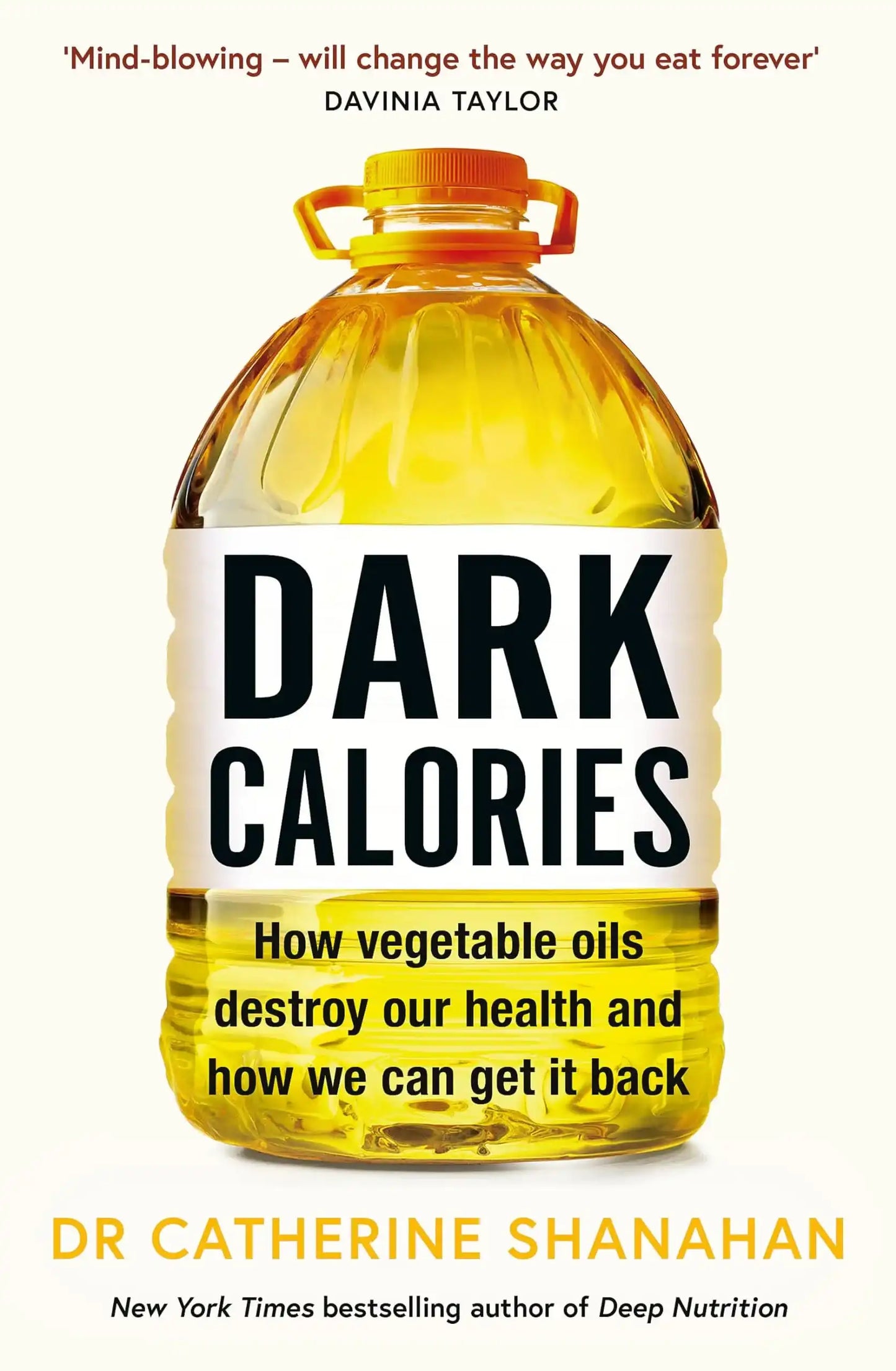 Dark Calories: How Vegetable Oils Destroy Our Health And How We
Can Get It Back