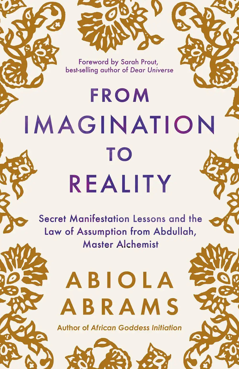 From Imagination To Reality:Secret Manifestation Lessons And The Law Of Assumption From Abdullah, Master Alchemist