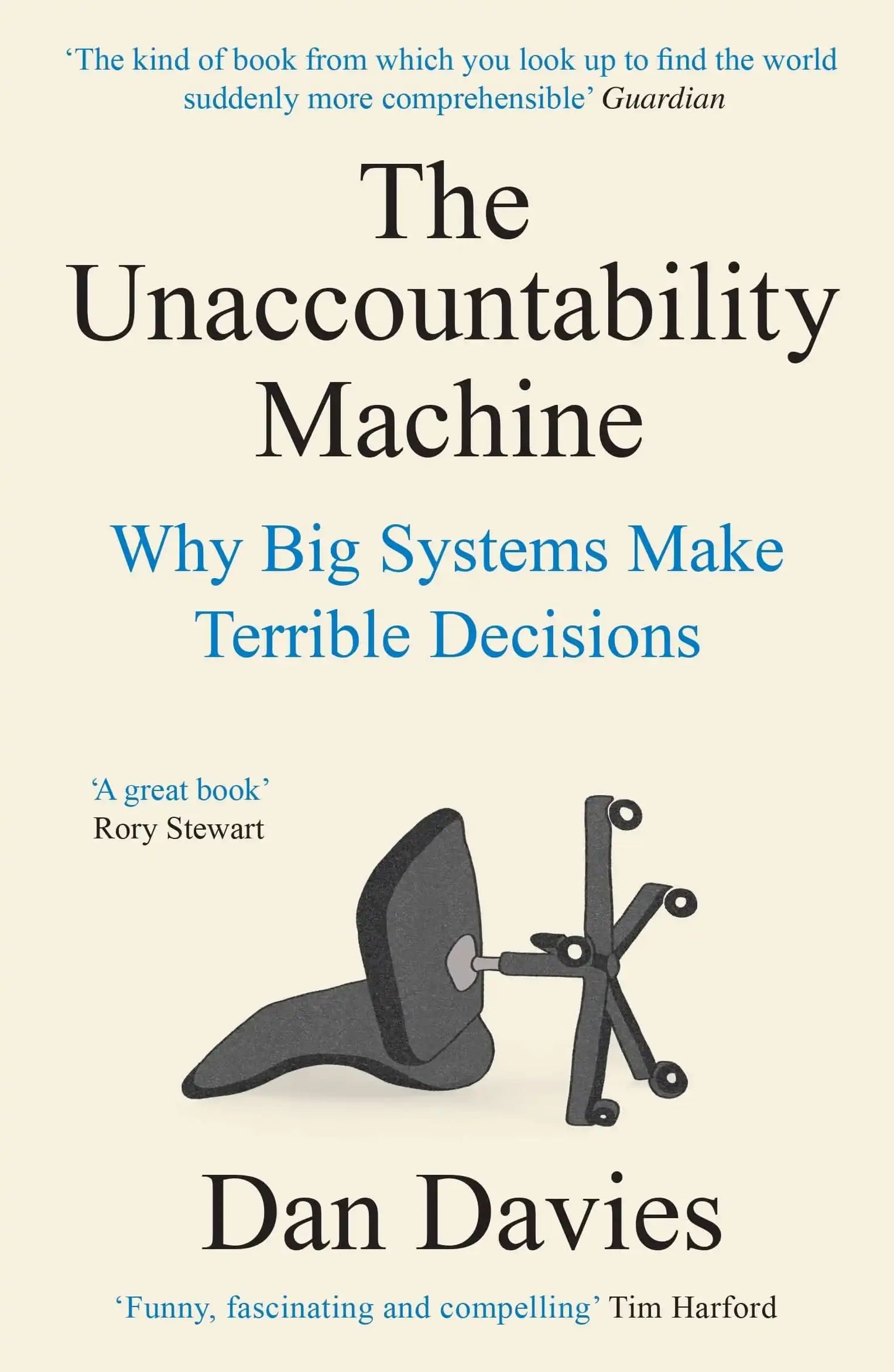 The Unaccountability Machine: Why Big Systems Make Terrible Decisions
