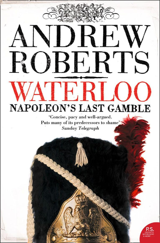 Waterloo Napoleans Last Battle