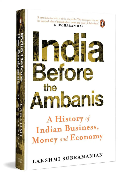 India Before The Ambanis:  A History Of Indian Business, Money, And Economy