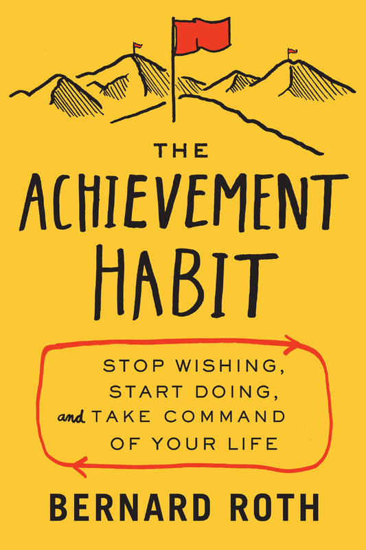 Achievement Habit - Stop Wishing, Start Doing, And Take Comm