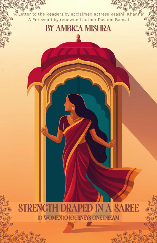 Strength Draped in a Saree: 10 Women 10 Journeys One Dream