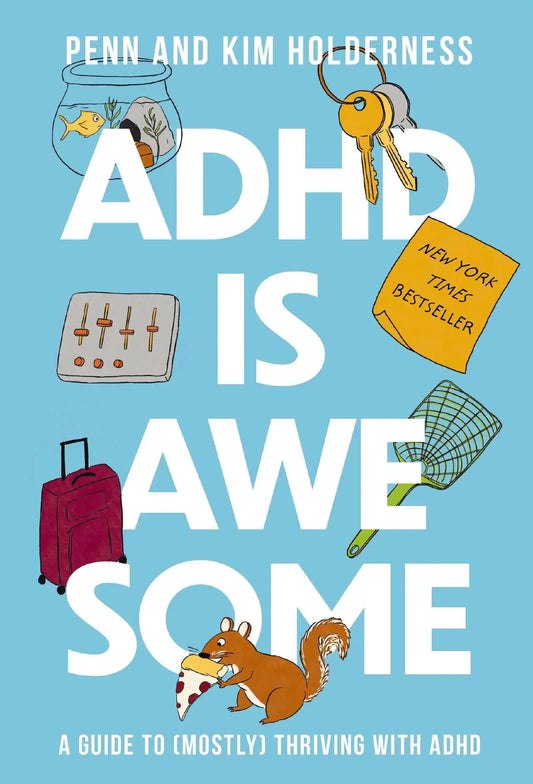 Adhd Is Awesome : A Guide To (Mostly) Thriving With Adhd
