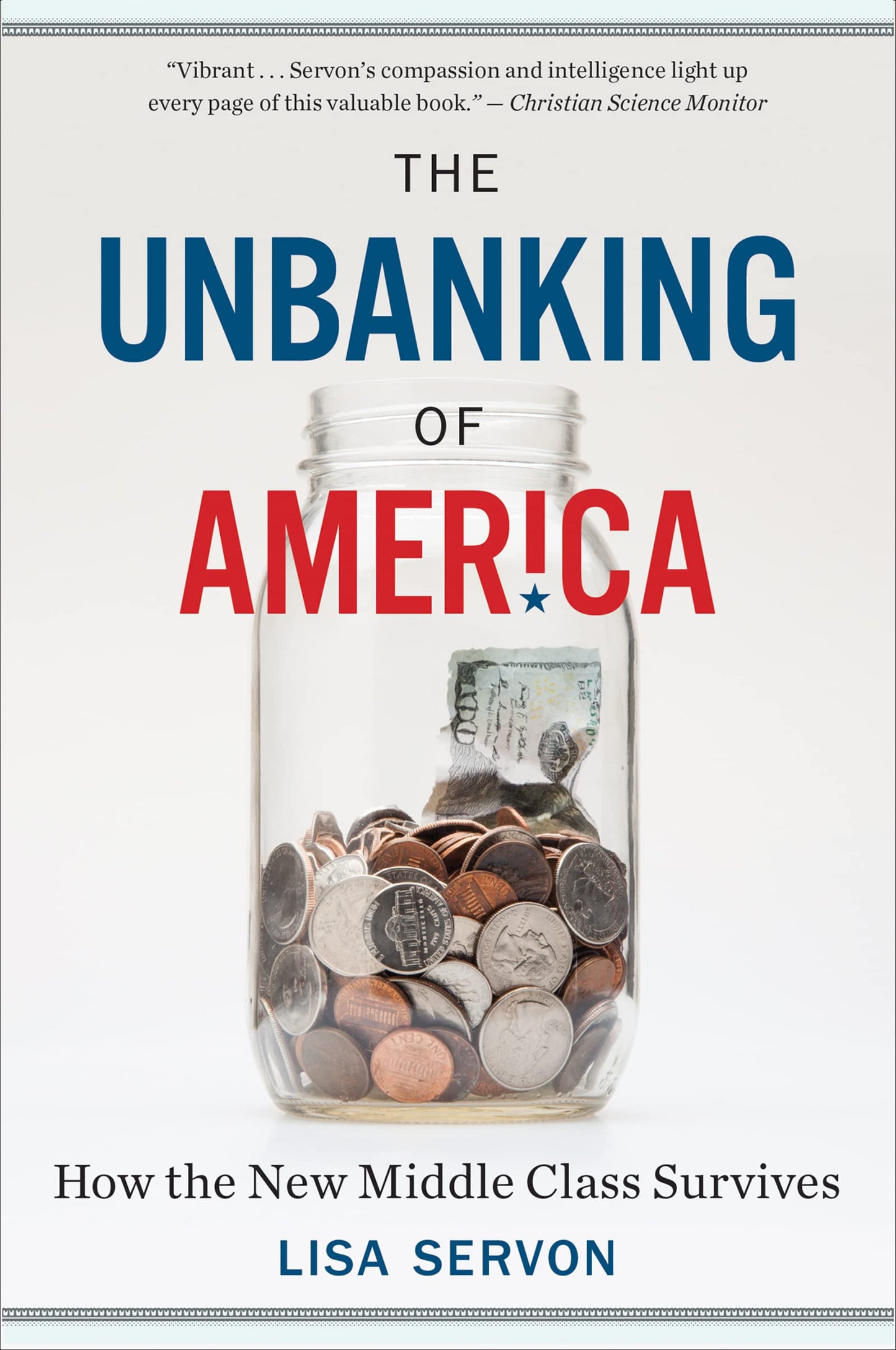 Unbanking Of America, The -How The New Middle Class Survives