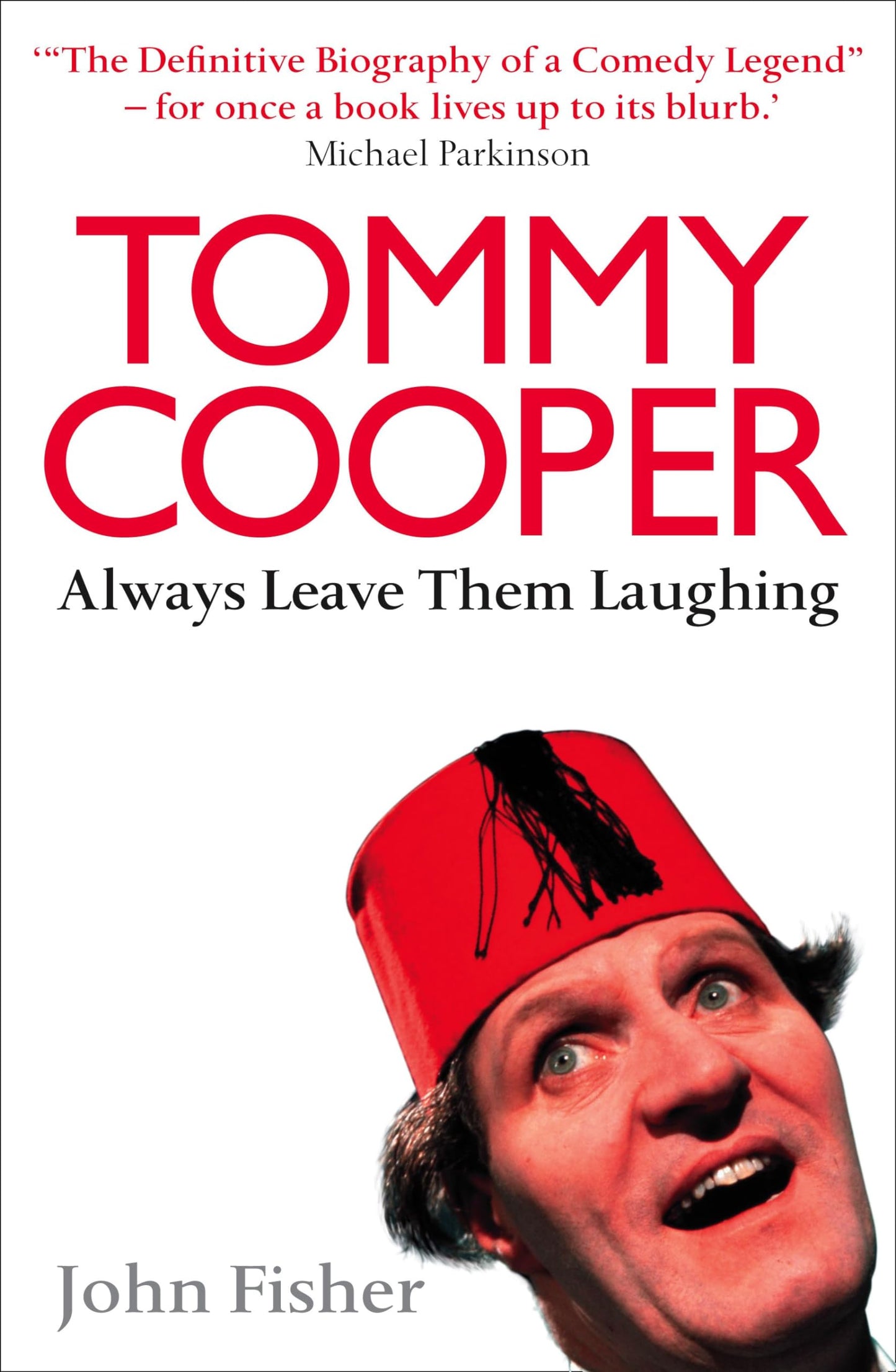 Tommy Cooper :Always Leave Them Laughing