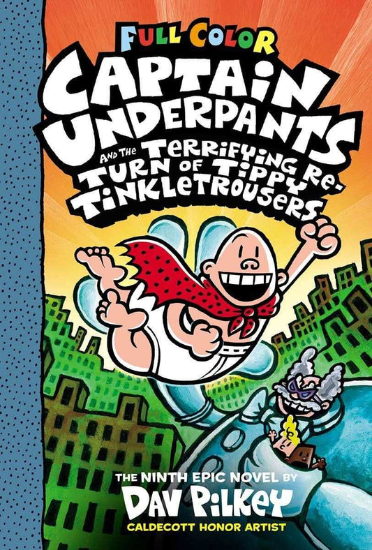 Captain Underpants #09: Captain Underpants And The Terrifying Return Of Tippy Tinkletrousers: Color