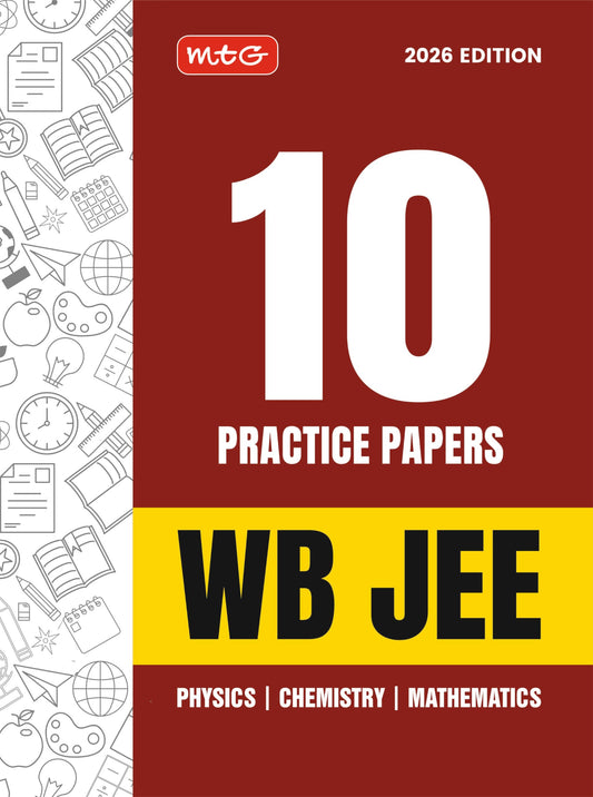 MTG WB JEE 10 Practice Papers For 2026 Exam with Detailed Solutions | WBJEE Mock Tests Papers Book - Physics, Chemistry & Mathematics (As Per Latest Syllabus & Pattern)