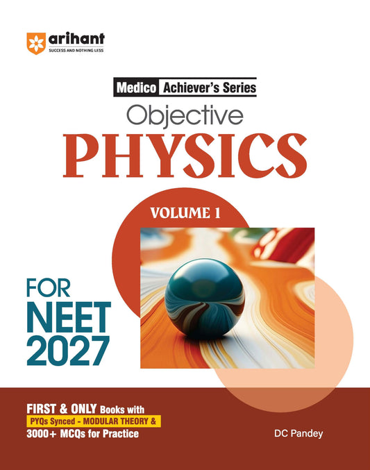 Arihant Objective Physics Volume 1 for NEET 2026-2027 | Medico Achiever’s Series | 3000+ MCQs with PYQs Synced Modular Theory | Fully Revised NEET Preparation Book by DC Pandey