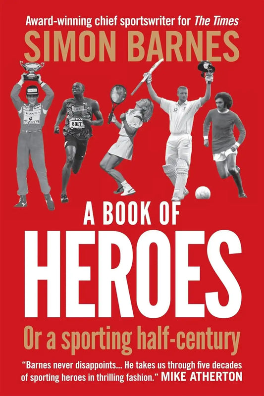 A Book of Heroes: Or, a Sporting Half‑Century by Simon Barnes