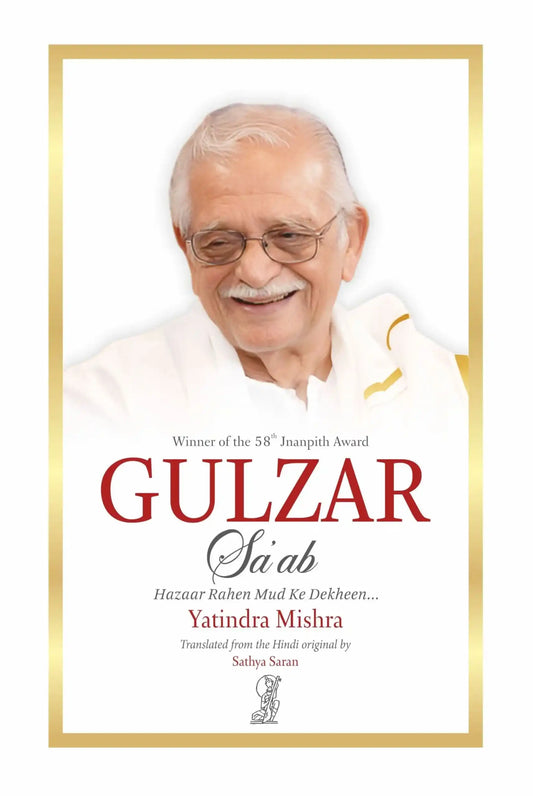 Gulzar Saab : Life, Writings & Cinema