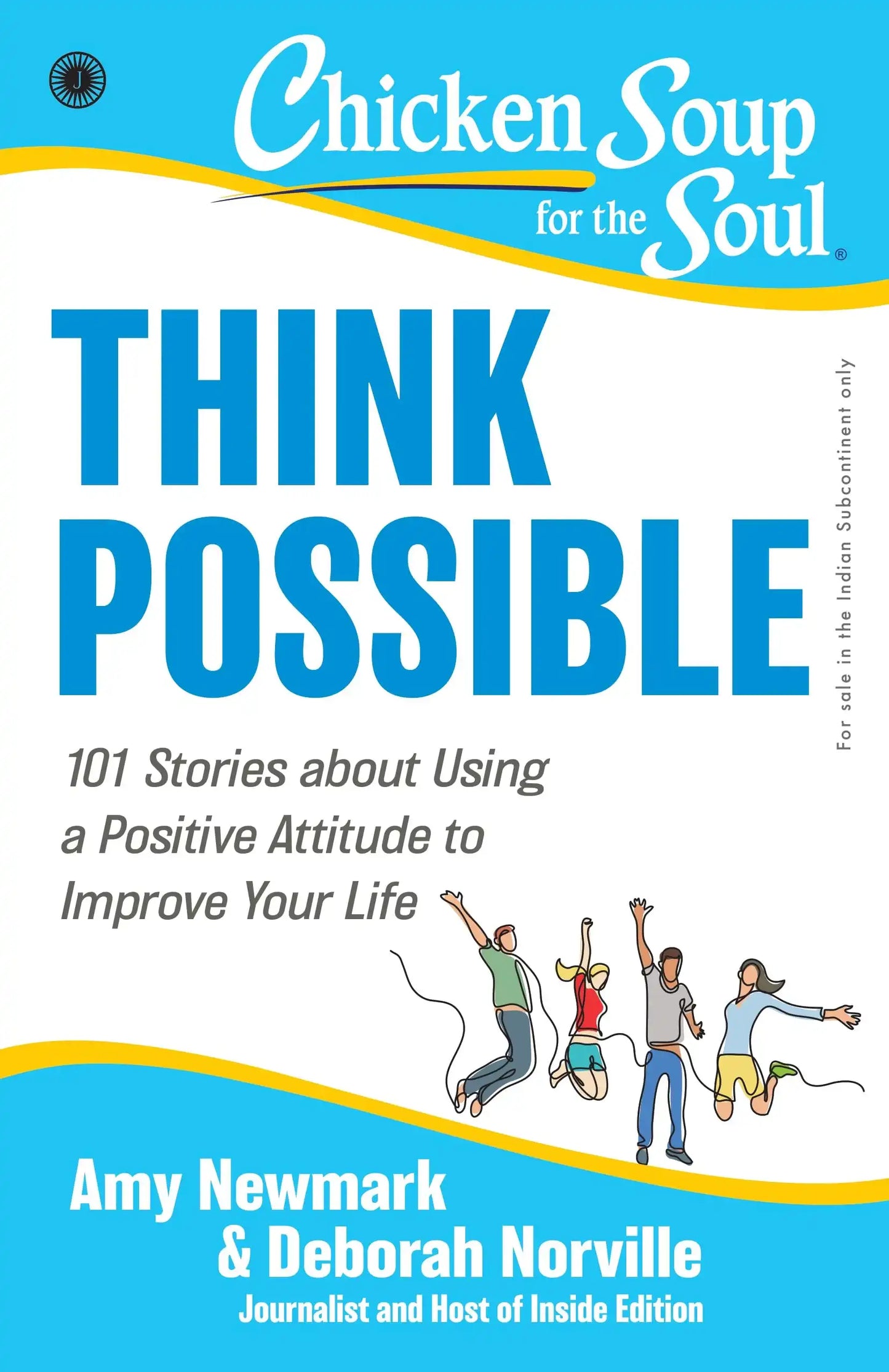 Chicken Soup For The Soul Series: Think Possible: 101 Stories About Using A Positive Attitude To Imp