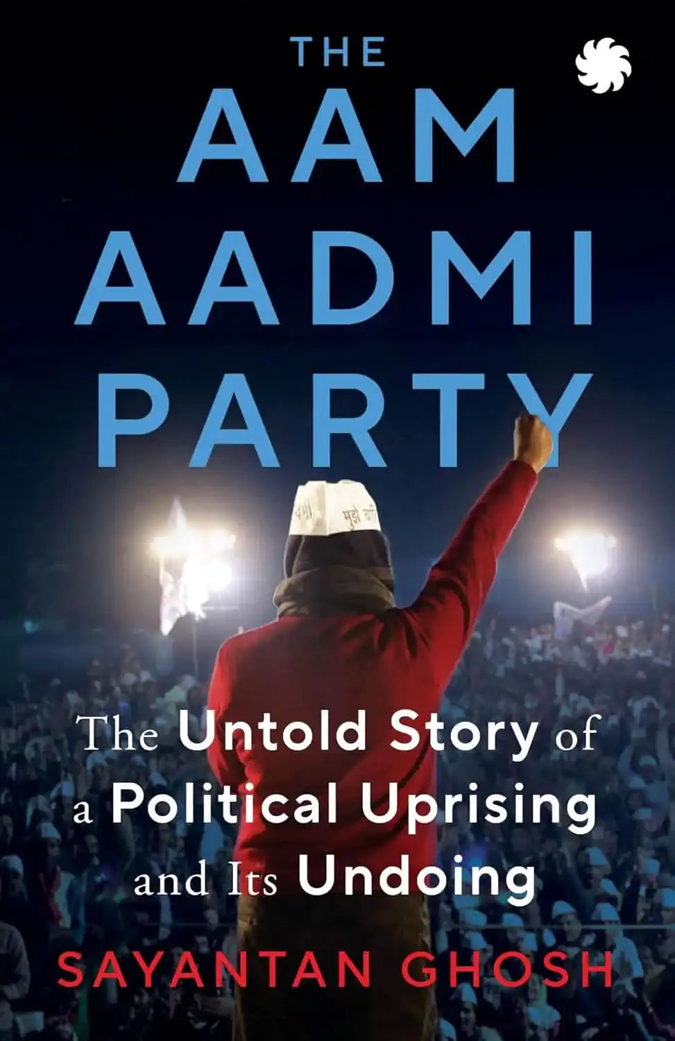 Aam Aadmi Party: A Political Uprising