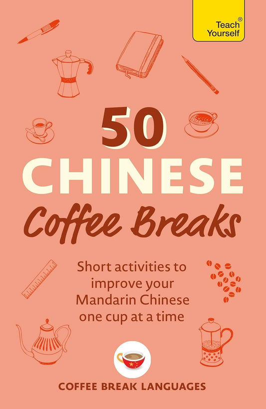 50 Chinese Coffee Breaks: Short activities to improve your Mandarin Chinese one cup at a time  Release Date -  16 June 2026