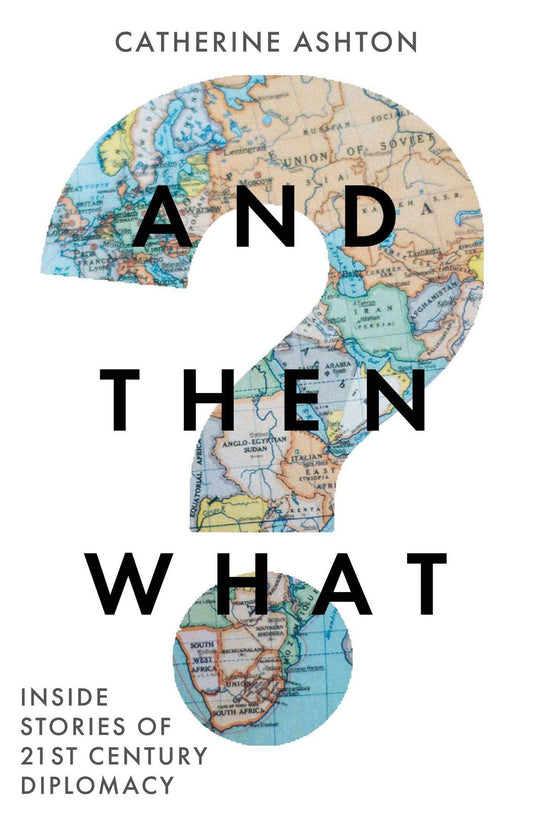 And Then What? : Inside Stories Of 21St- Century Diplomacy