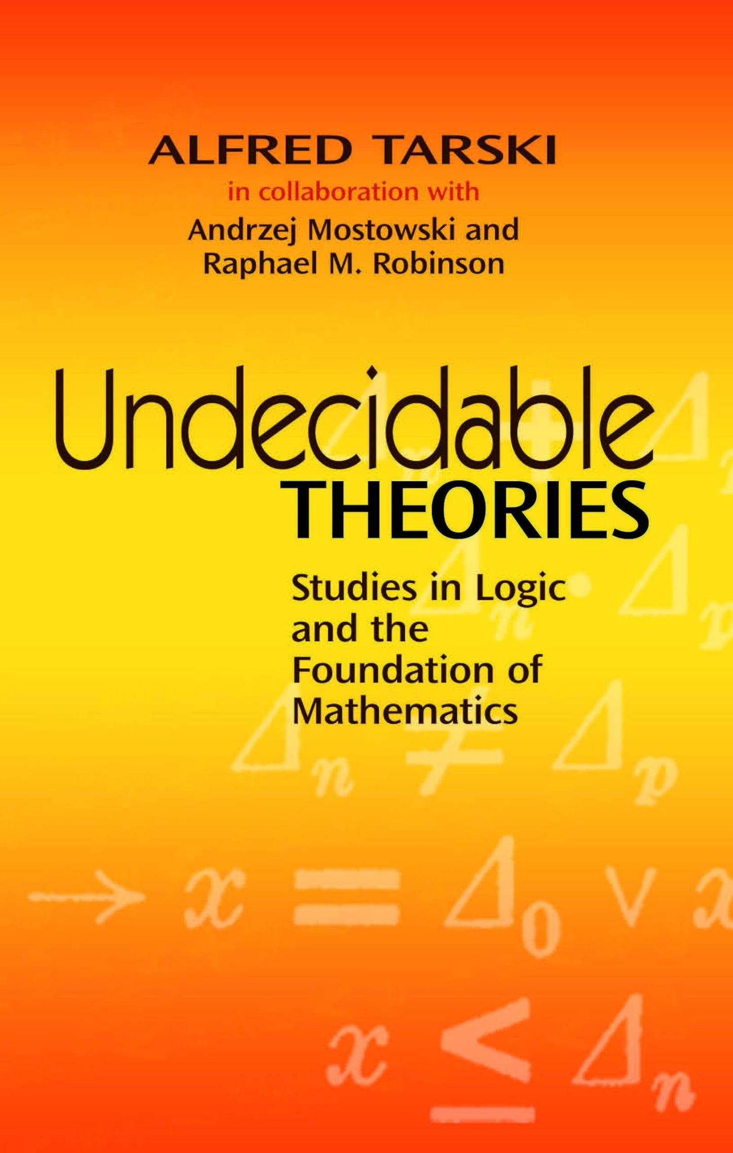 Undecidable Theories: Studies In Logic And The Foundation Of