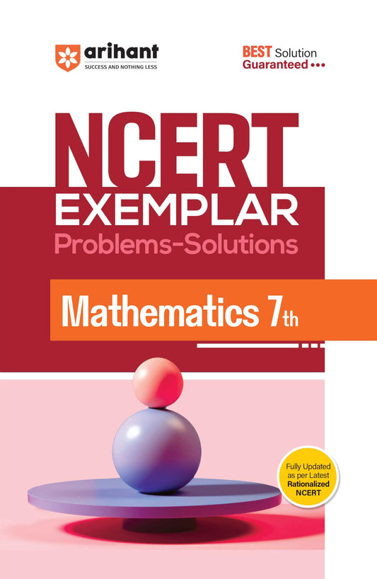 Arihant NCERT Exemplar Mathematics Class 7 | Problems & Solutions | Chapterwise Practice Questions with Detailed Solutions | Fully Updated as per Latest Rationalized NCERT | CBSE Class 6 Science Book