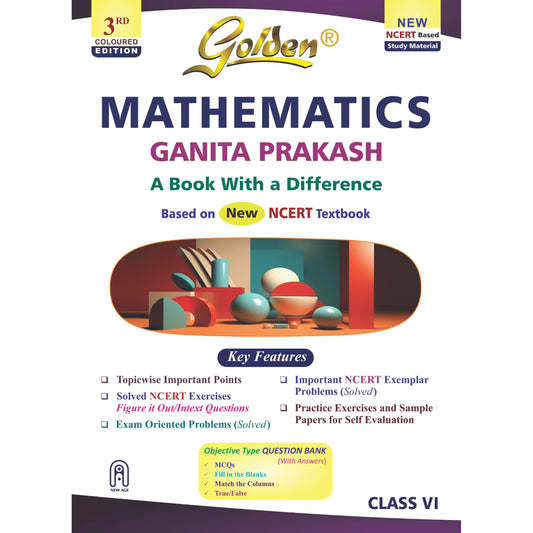 Golden Mathematics Based on NEW NCERT Ganita Prakash For Class 6 | For CBSE 2027 Exams |Summary | Solved NCERT Textual Questions | Sample Question Papers | Includes Objective Type Question Bank | MCQs