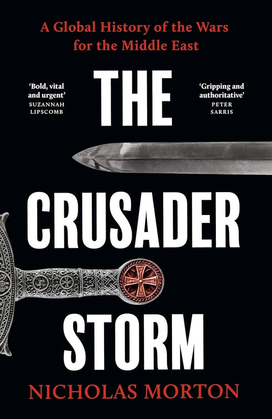 The Crusader Storm: A Global History of the Wars for the Middle East  Release Date -  04 June 2026