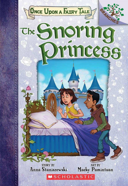 Once Upon A Fairy Tale #4: The Snoring Princess: A Branches Book