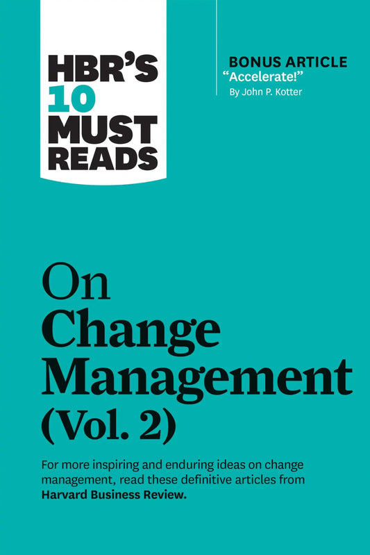 Hbr 10 Must Read On Change Management - Vol 2