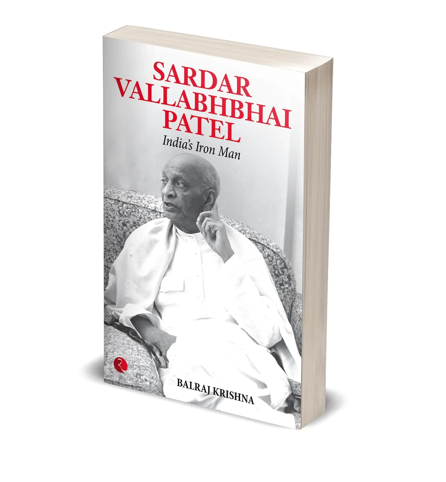 Sardar Vallabhbhai Patel Indias Iron Man
