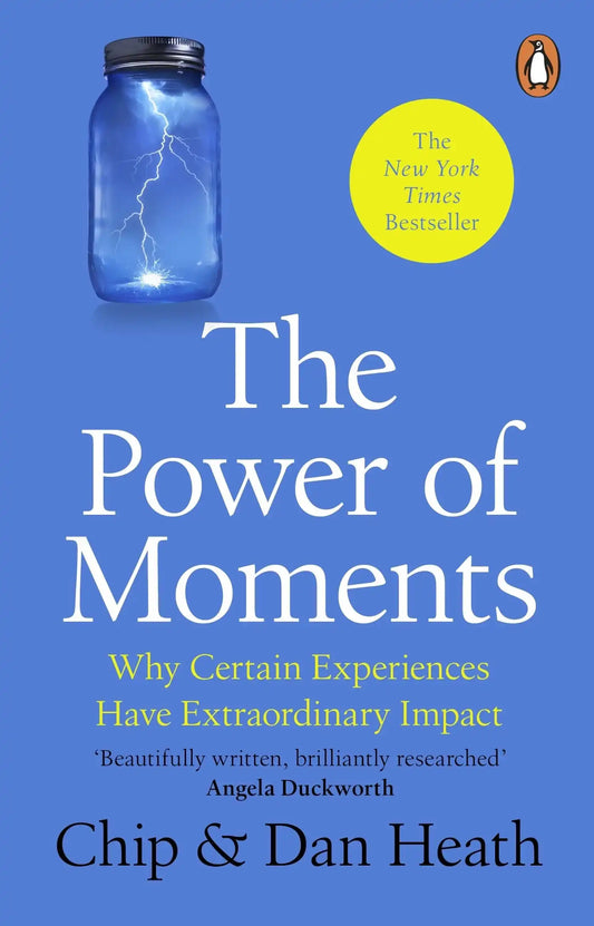 The Power Of Moments: Why Certain Experiences Have Extraordinary Impact