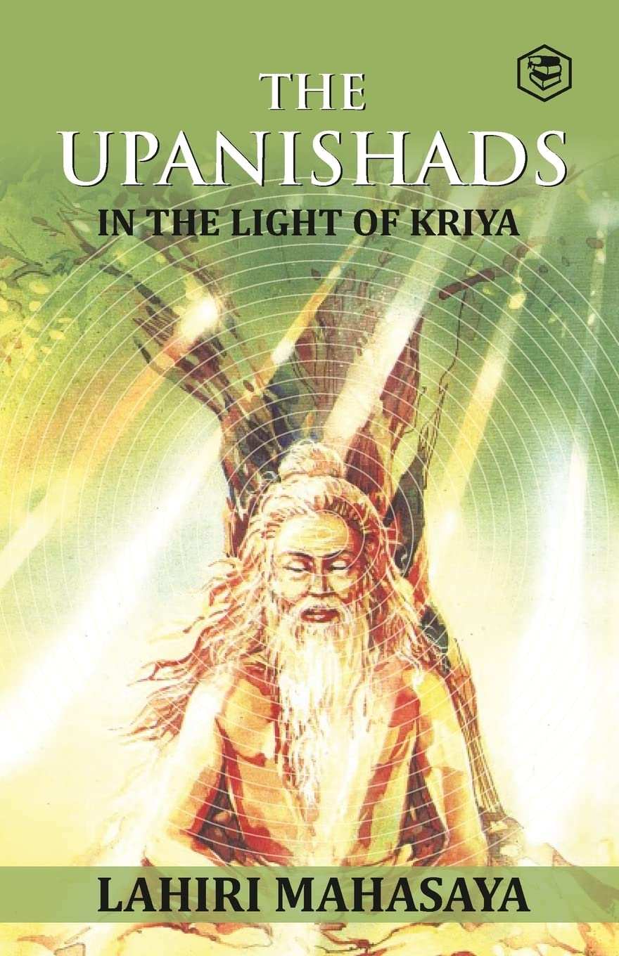 The Upanishads: In The Light Of Kriya Yoga
