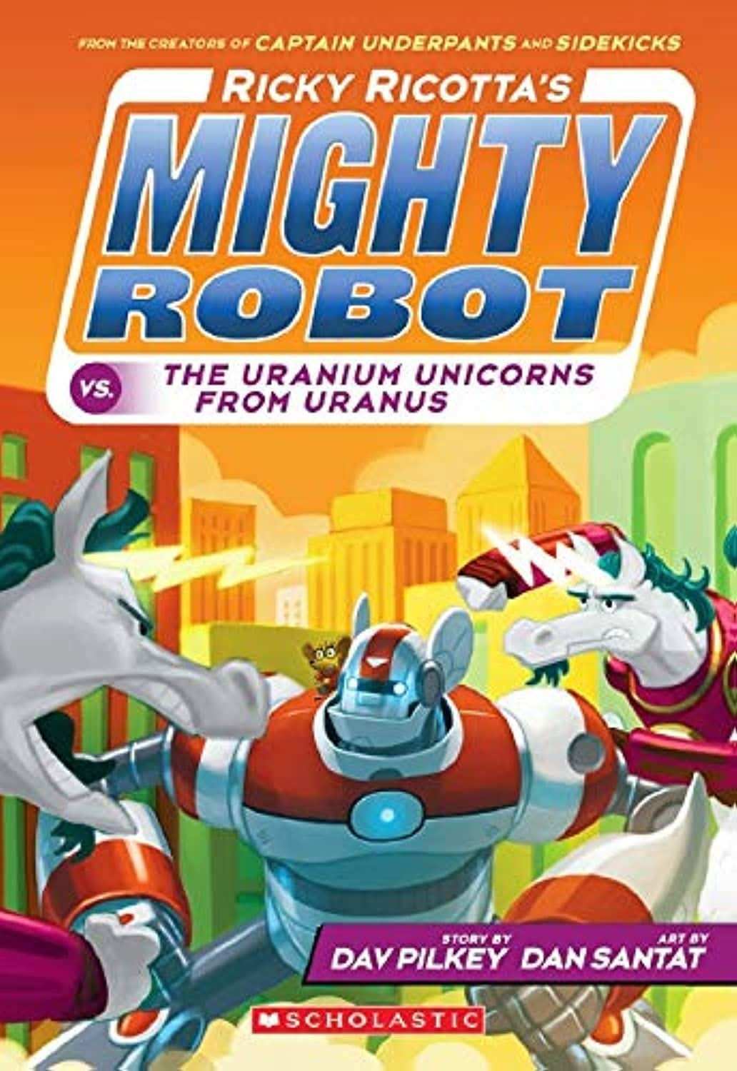 Ricky Ricotta'S Mighty Robot Vs. The Uranium Unicorns From Uranus (Ricky Ricotta'S Mighty Robot #7)
