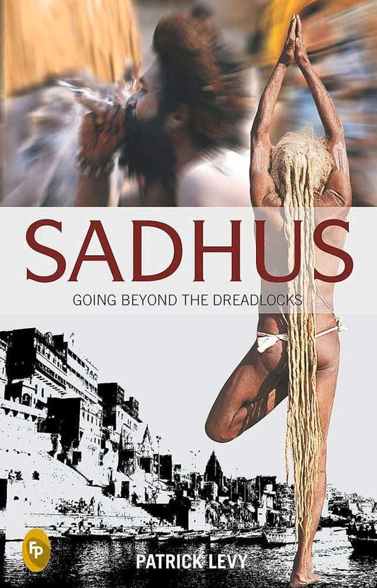 Sadhus: Going Beyond The Dreadlocks