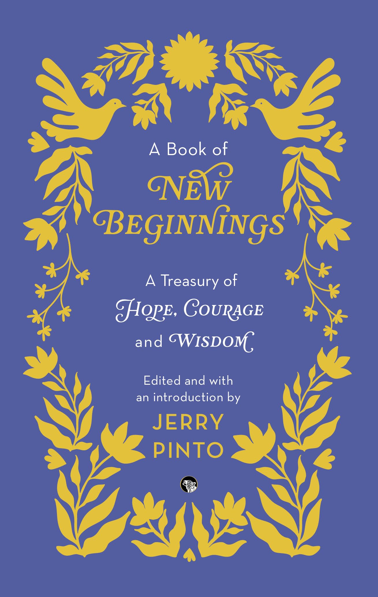 A Book Of New Beginnings:
A Treasury Of Hope, Courage And Wisdom