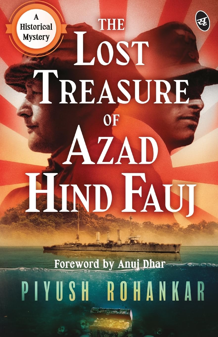 The Lost Treasure of Azad Hind Fauj: A Historical Mystery ? A gripping story from the Second World War