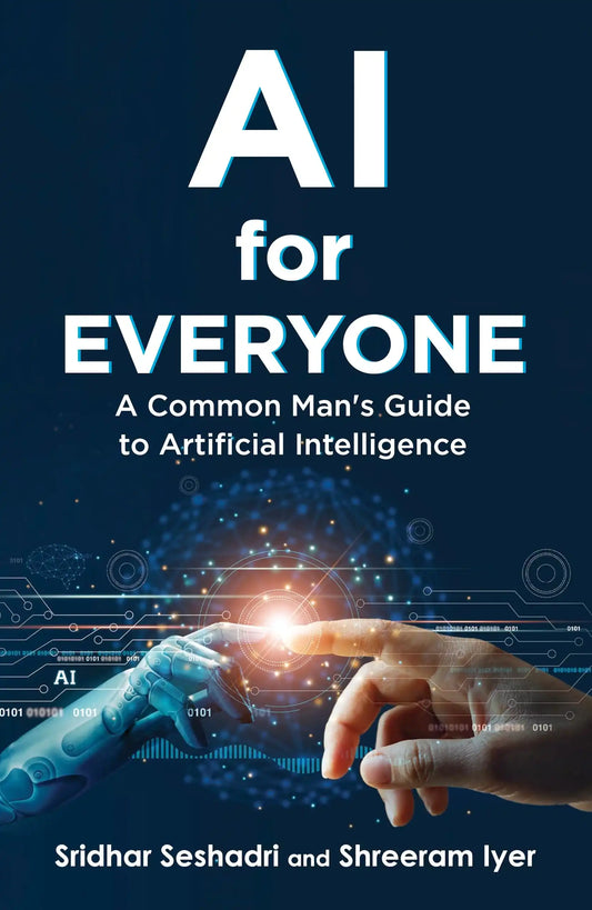 Ai For Everyone - A Common Mans Guide To
Artificial Intelligence