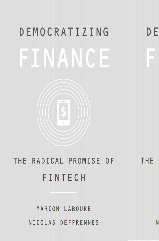 Democratizing Finance: The Radical Promise Of Fintech